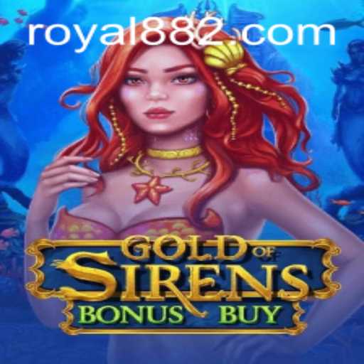 Exploring GoldofSirensBonusBuy: Dive into the Enchanting World of Royal88