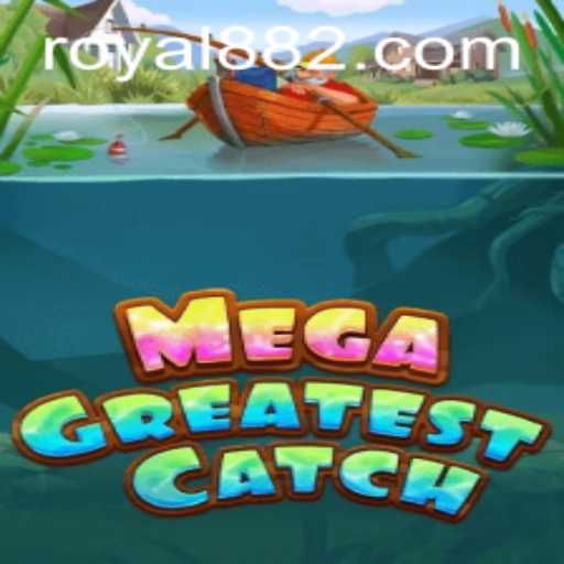 MegaGreatestCatch: Dive into the Exciting World of Royal88